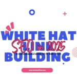 การสร้างลิงก์ (Backlinks) สำหรับ SEO ในปี 2025:White Hat 2 White Hat Link Building SEO in 2025