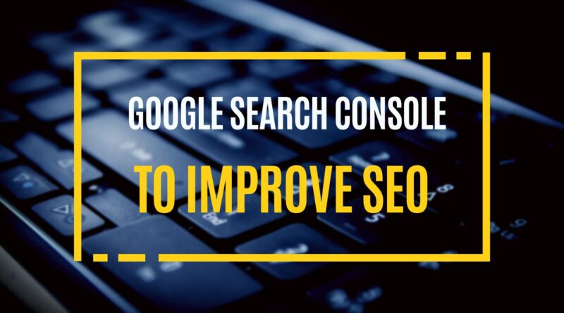 วิธีใช้ Google Search Console เพื่อปรับปรุง SEO